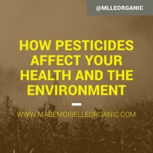  How pesticides affect your health and the environment HOW PESTICIDES AFFECT YOUR HEALTH AND THE ENVIRONMENT