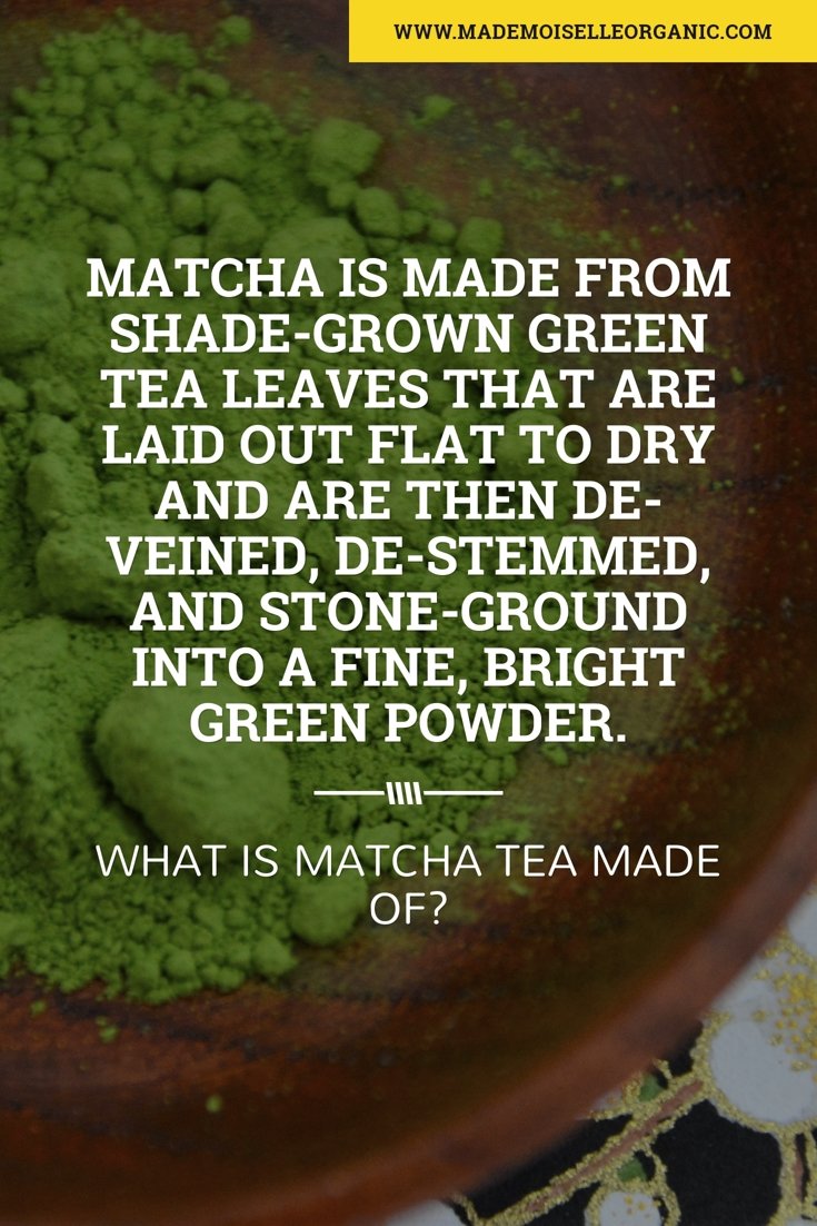 What is Matcha Tea made of?