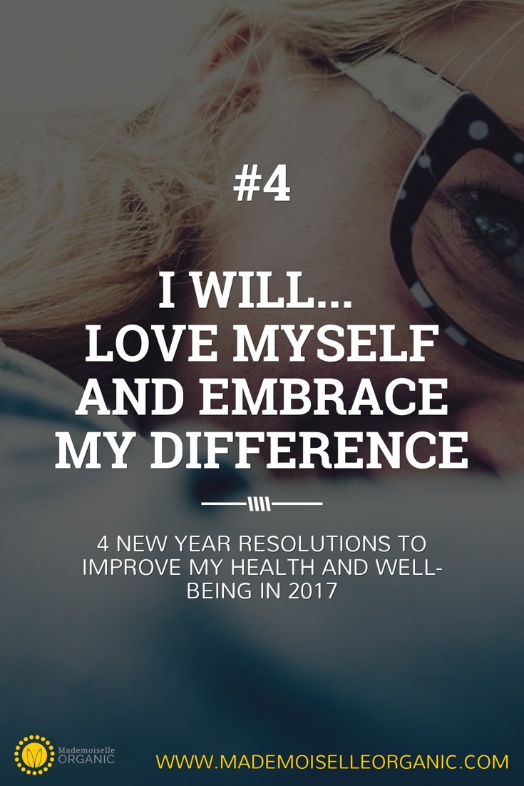New Year Resolution #4: I will love myself and embrace my difference