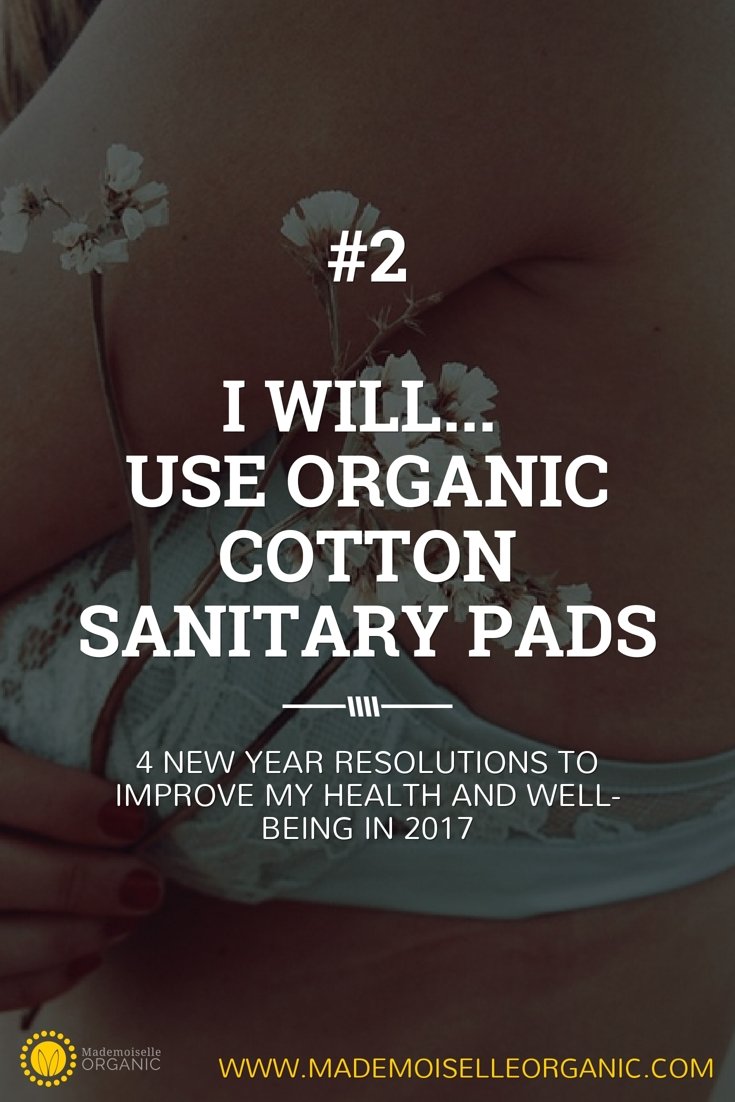 New Year Resolution #2: I will use organic cotton sanitary pads.