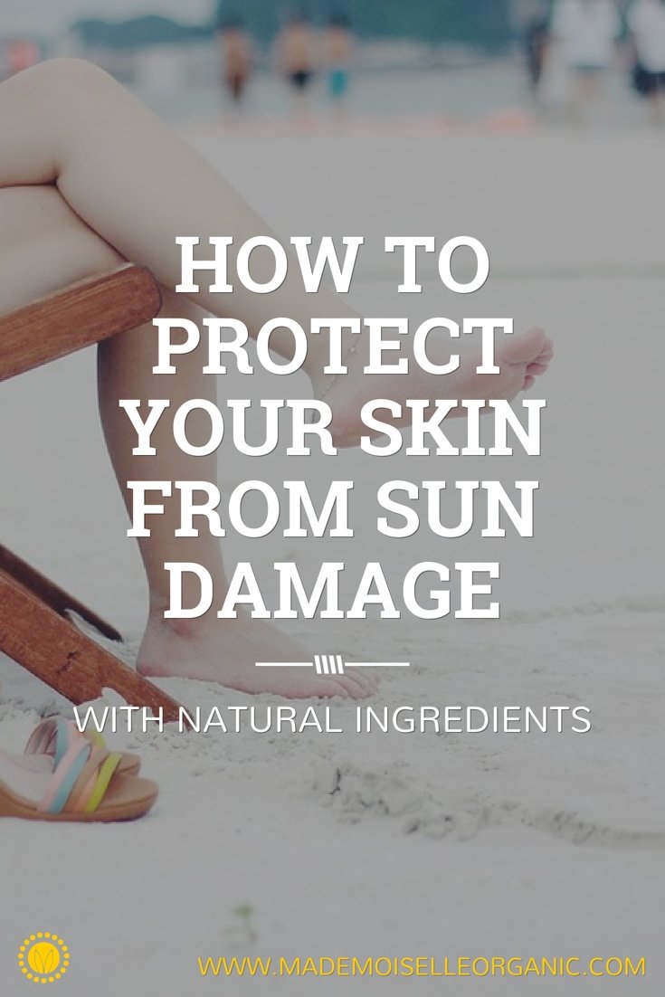 How to use natural ingredients to protect your skin from sun damage