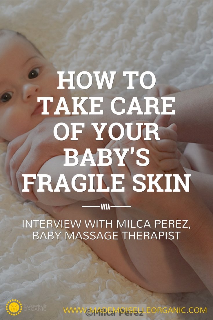 HOW TO TAKE CARE OF YOUR BABY’S FRAGILE SKIN - INTERVIEW WITH MILCA PEREZ, BABY MASSAGE THERAPIST