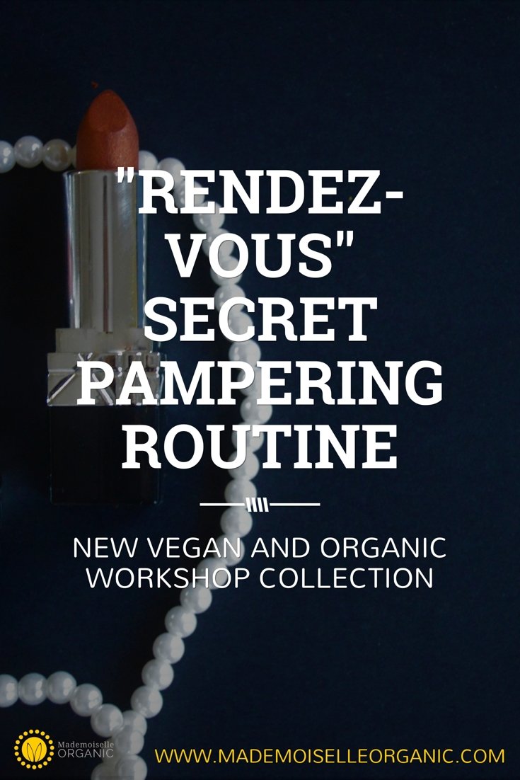 New Vegand and Organic workshop collection: "Rendez-Vous Secret" pampering routine